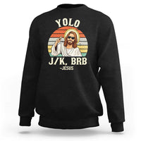 Yolo Jk BRB Jesus Sweatshirt Funny Easter Christian