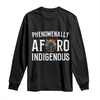 Afro Indigenous Native Pride Phenomenally Indigenous People Long Sleeve Shirt - Wonder Print Shop