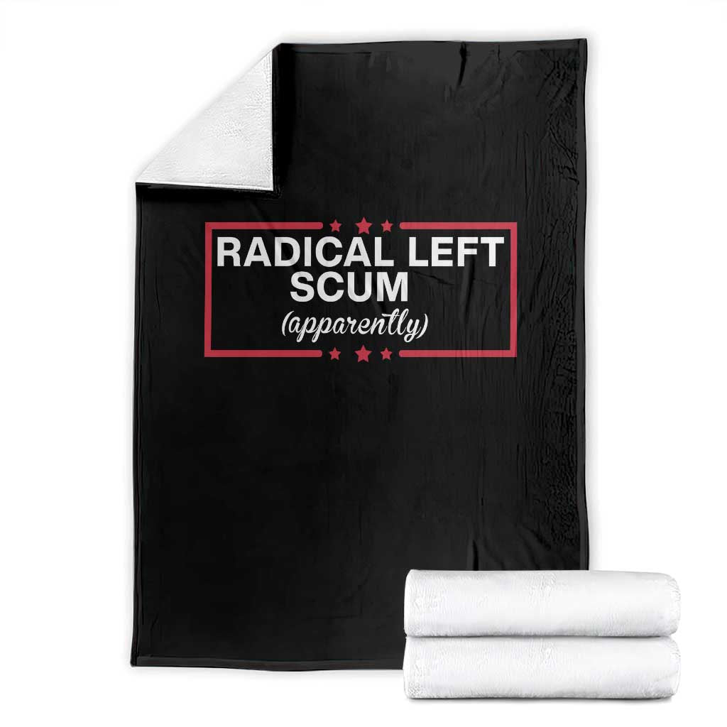 Radical Left Scum Throw Blanket Political Sarcastic Quote