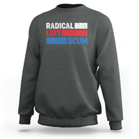 Radical Left Scum Sweatshirt Sarcastic Political Quote American Flag