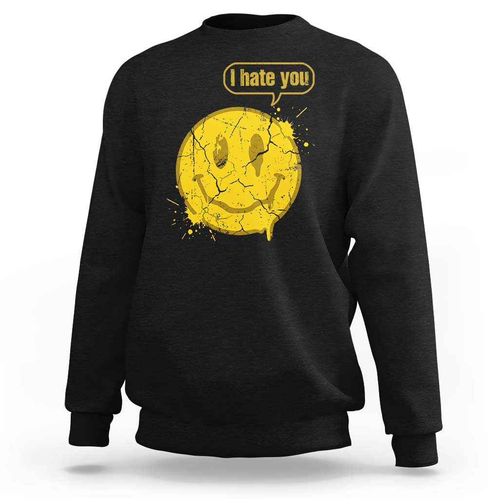 I Hate You Sweatshirt Vintage Yellow Happy Smile Face