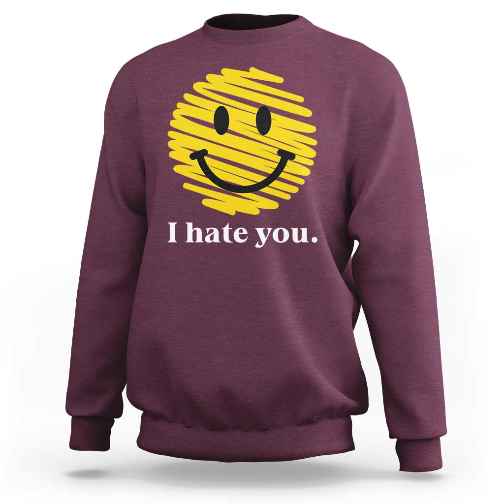 I Hate You Smile Face Meme Sweatshirt Viral Sarcastic Humor