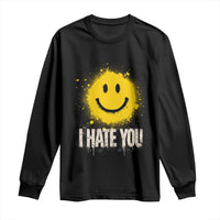 I Hate You Smile Face Long Sleeve Shirt Funny Sarcastic Meme