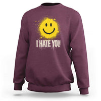 I Hate You Smile Face Sweatshirt Funny Sarcastic Meme