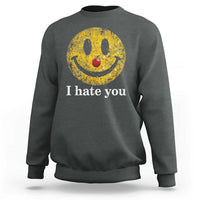 I Hate You Smile Face Meme Sweatshirt Funny Sarcastic Joke Meme