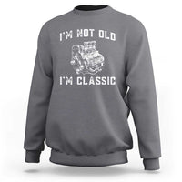 I'm Not Old I'm Classic Sweatshirt Flathead V8 Engine Silhouette
