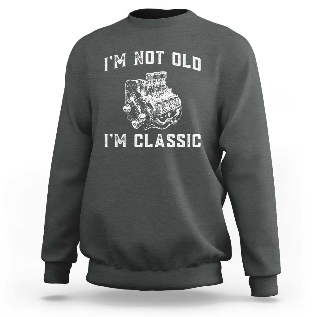 I'm Not Old I'm Classic Sweatshirt Flathead V8 Engine Silhouette