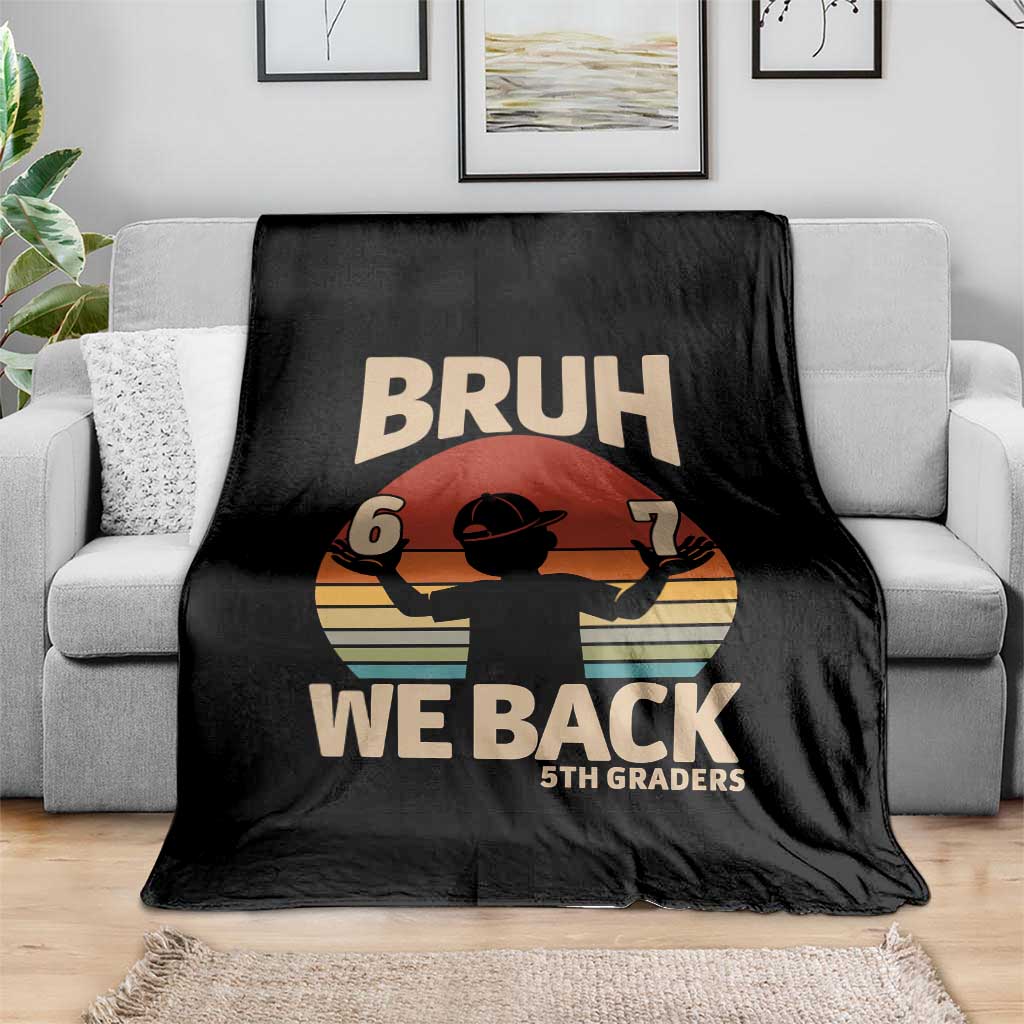 Bruh We Back Throw Blanket Back to School 5th Grade 6 7 First Day School