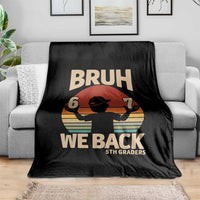 Bruh We Back Throw Blanket Back to School 5th Grade 6 7 First Day School