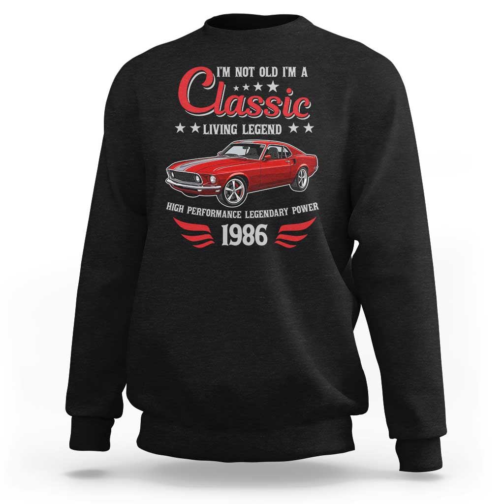 40th Birthday Classic Car For Legends Born In 1986 Sweatshirt I'm Not Old I'm Classic Vintage Classic Pony Car