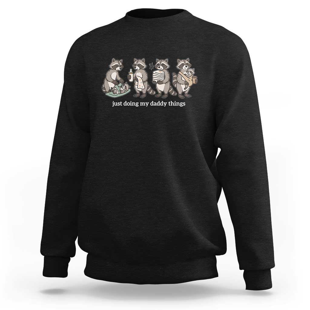 Funny Raccoon Dad Sweatshirt Just Doing My Daddy Things