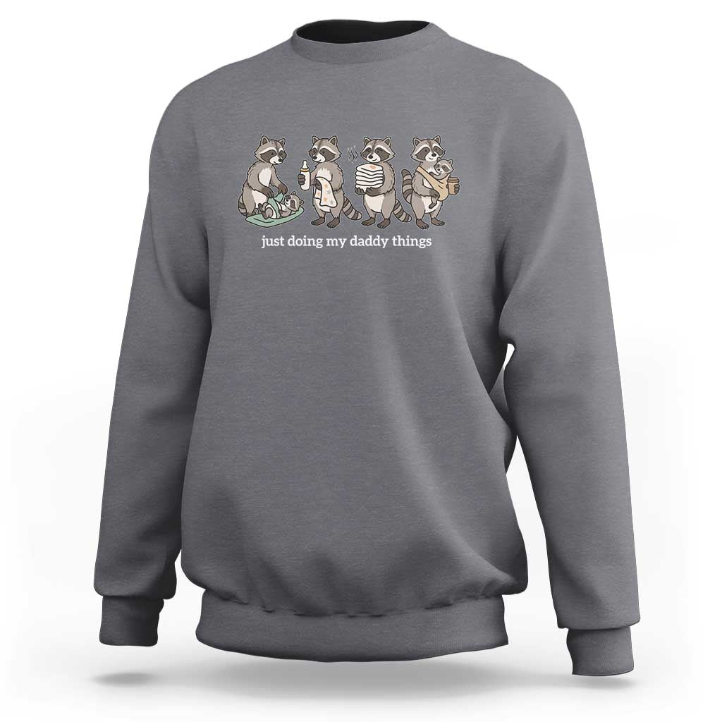 Funny Raccoon Dad Sweatshirt Just Doing My Daddy Things