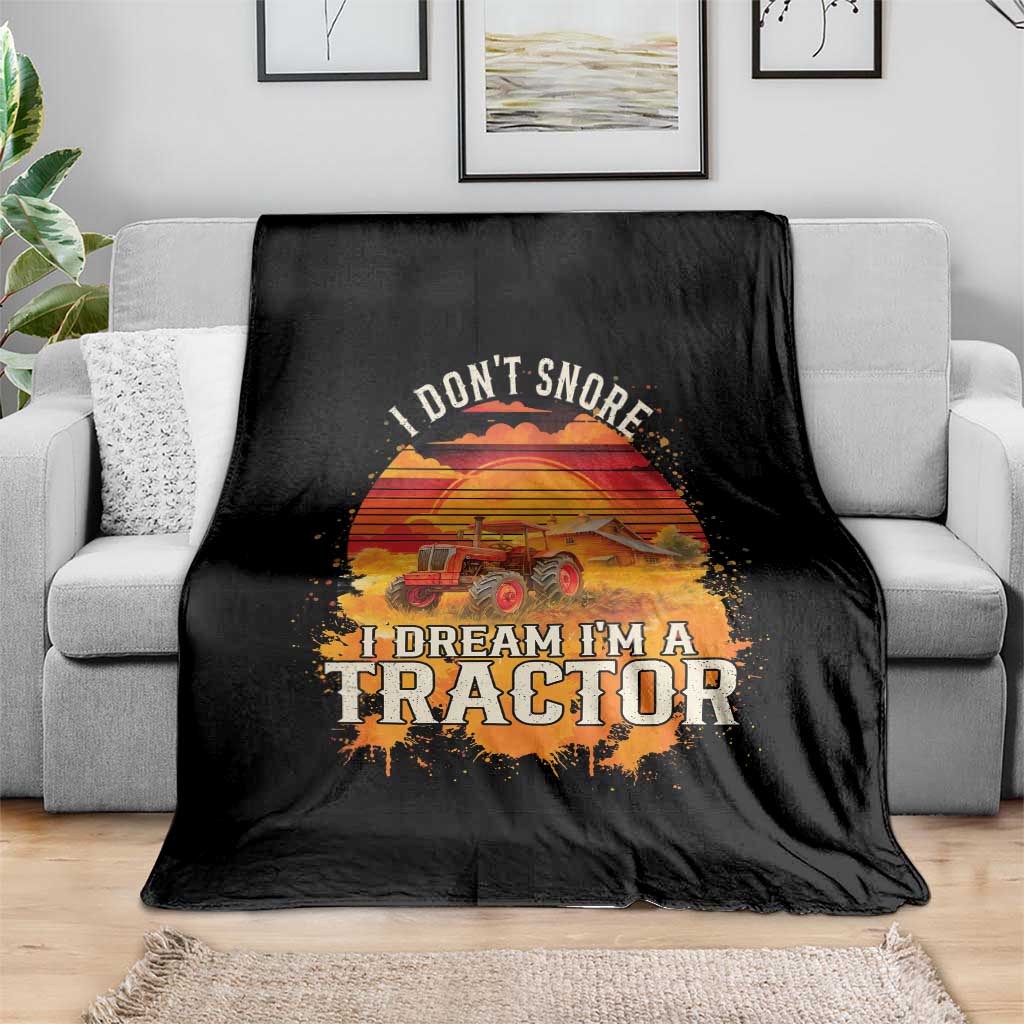 Funny Tractor Throw Blanket I Do Not Snore I Dream I Am A Tractor - Wonder Print Shop