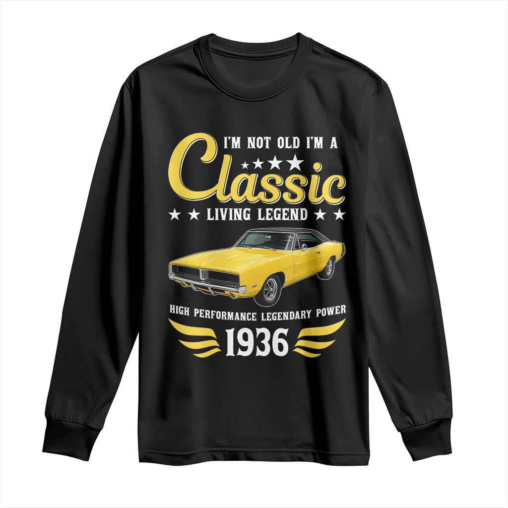 90th Birthday Classic Car For Legends Born In 1936 Long Sleeve Shirt I'm Not Old I'm Classic Vintage High Performance American Muscle Car