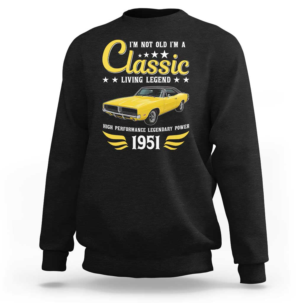 75th Birthday Classic Car For Legends Born In 1951 Sweatshirt I'm Not Old I'm Classic Vintage High Performance American Muscle Car