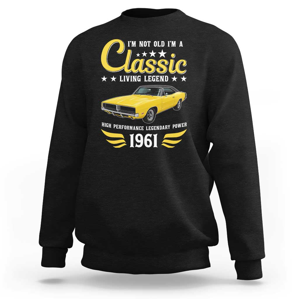 65th Birthday Classic Car For Legends Born In 1961 Sweatshirt I'm Not Old I'm Classic Vintage High Performance American Muscle Car