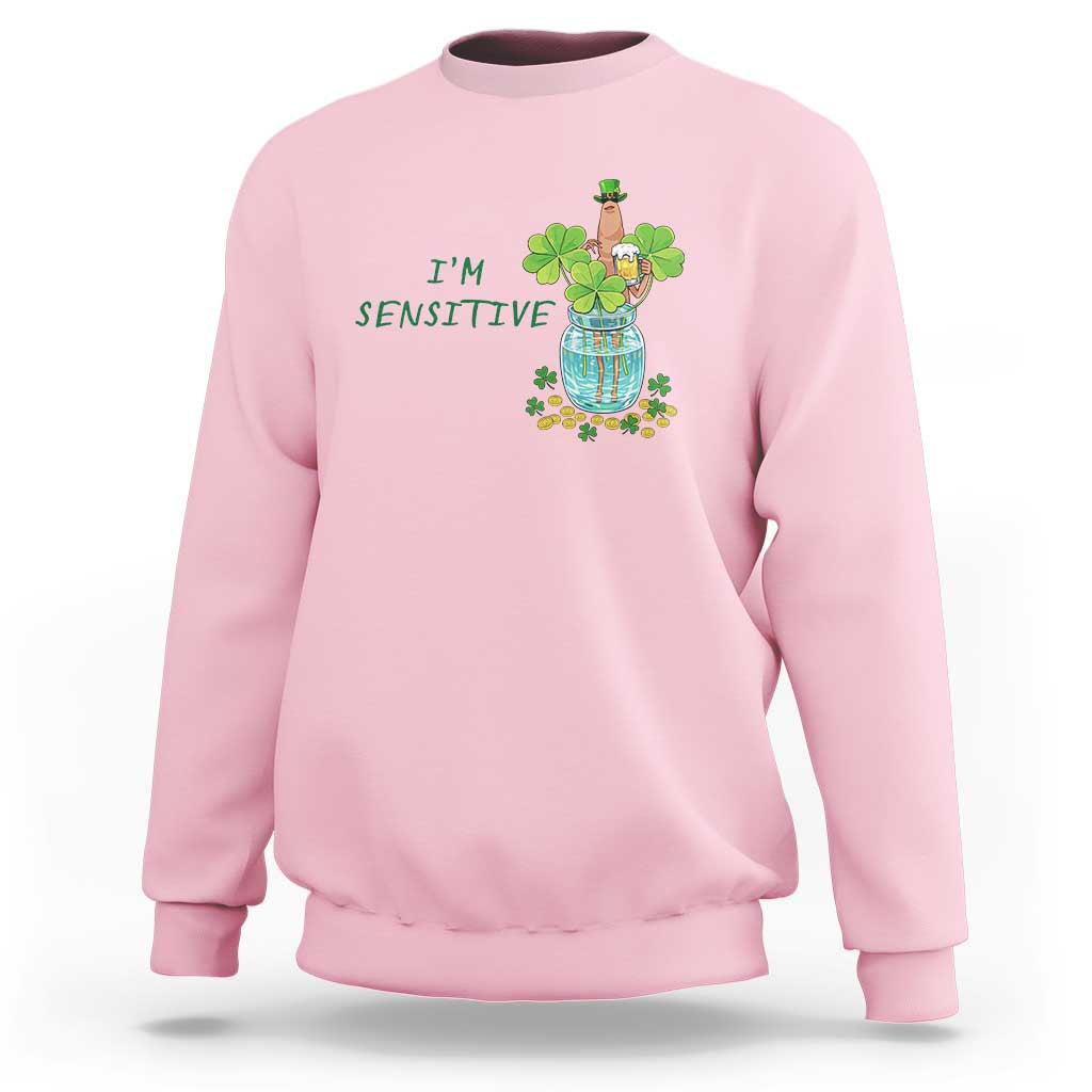 Marcus The Worm St Patricks Day Sweatshirt I'm Sensitive