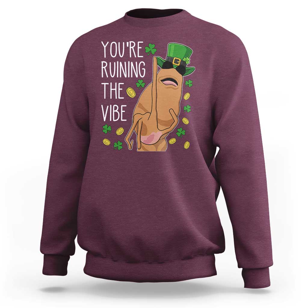 Marcus The Worm St Patricks Day Sweatshirt You're Ruining The Vibe