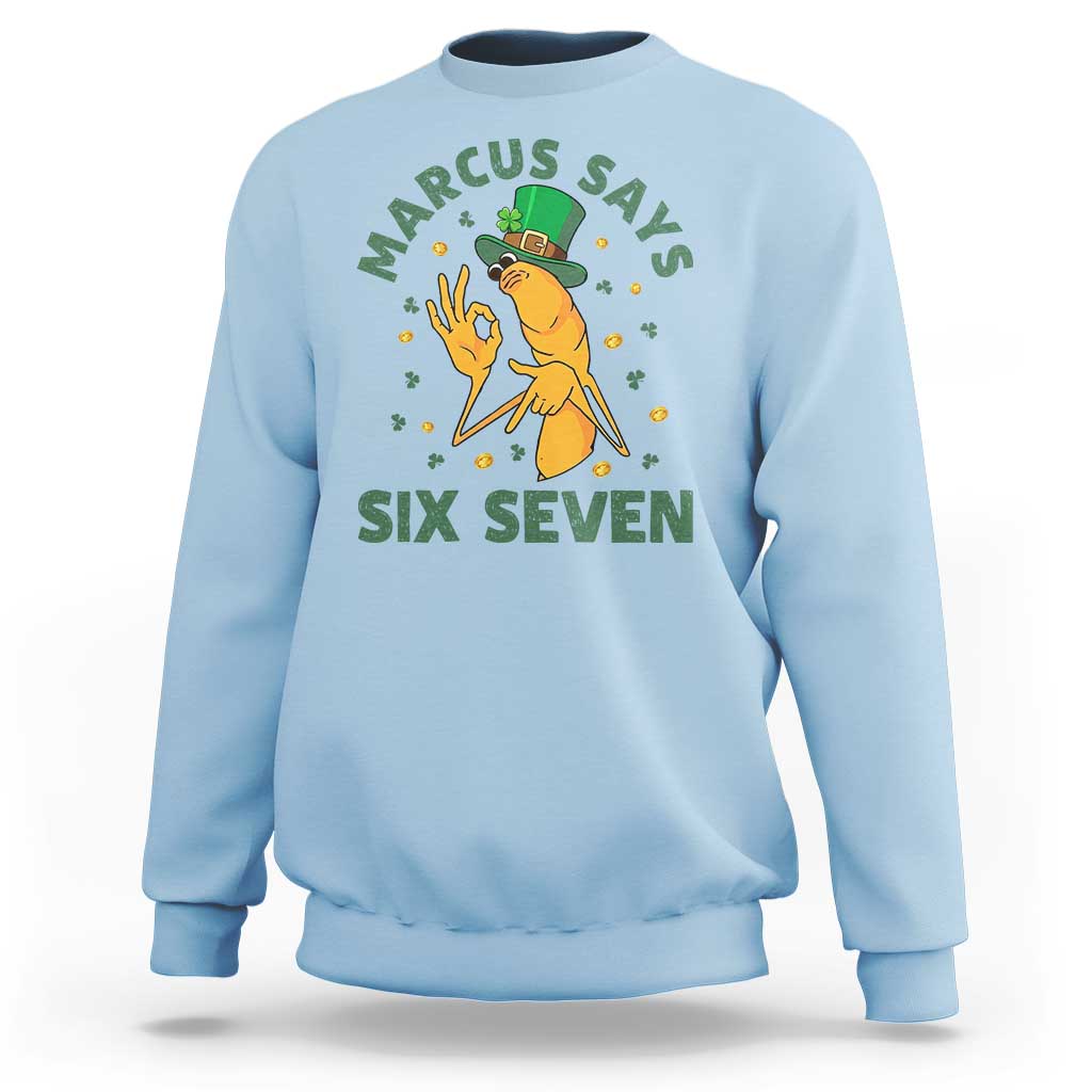 67 St Patricks Day Sweatshirt Funny Marcus The Worm Say Six Seven Meme