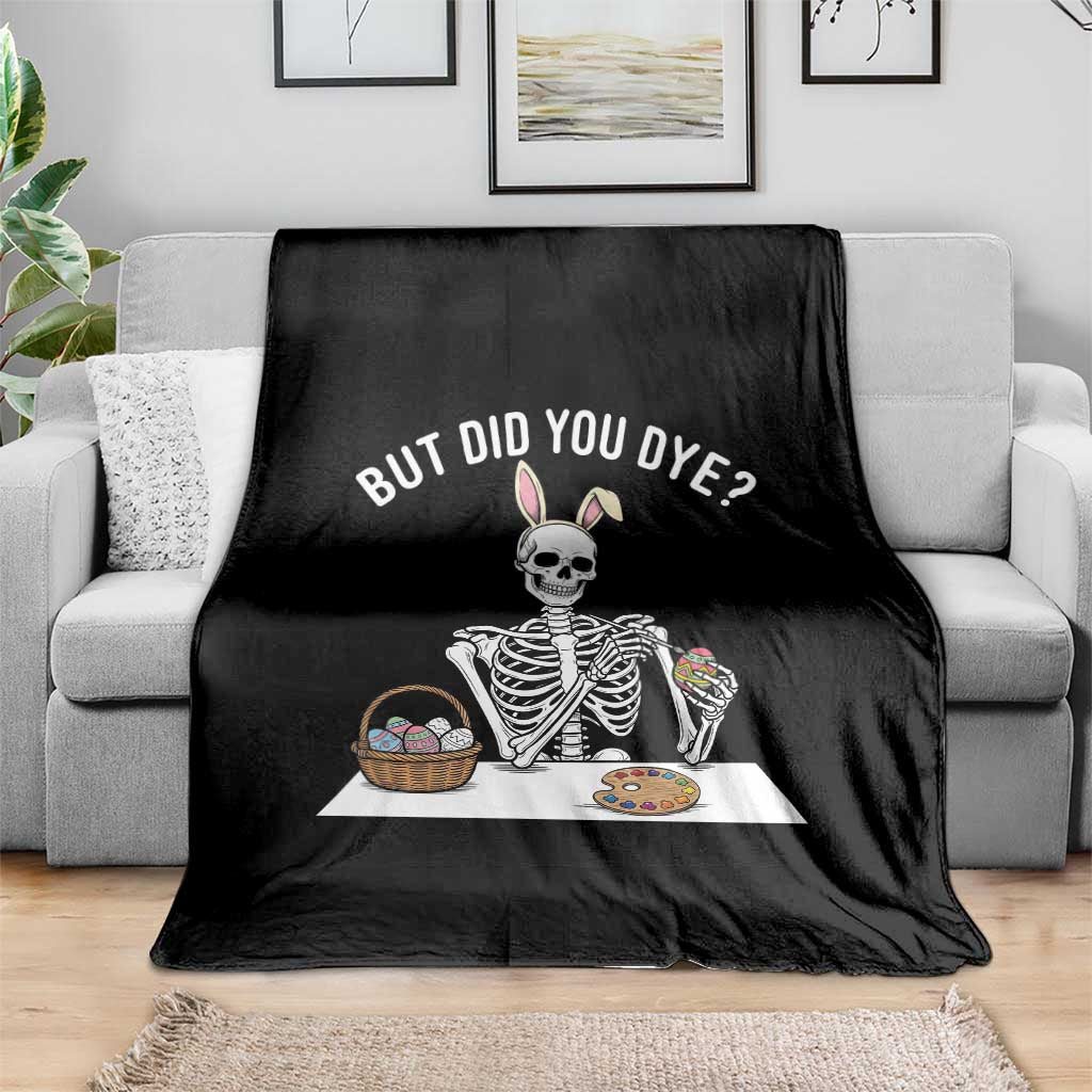 But Did You Dye Throw Blanket Funny Easter Skeleton Painting Eggs