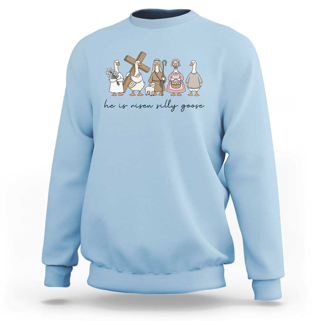 He Is Risen Silly Goose Sweatshirt Funny Christian Easter