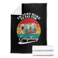 I'm Just Here to Pay for Everything Throw Blanket Funny Dad Grandpa Joke