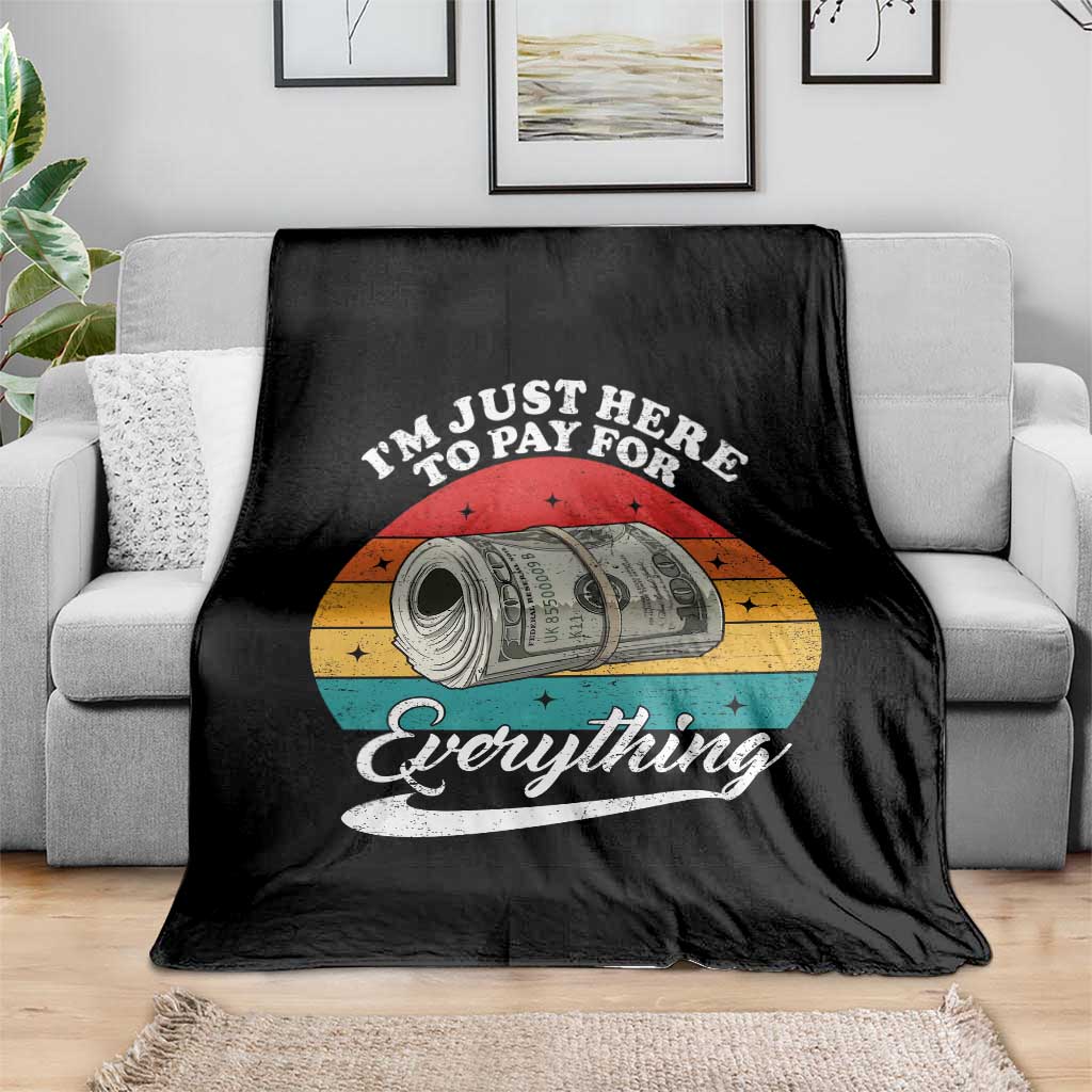 I'm Just Here to Pay for Everything Throw Blanket Funny Dad Grandpa Joke