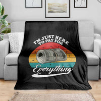 I'm Just Here to Pay for Everything Throw Blanket Funny Dad Grandpa Joke