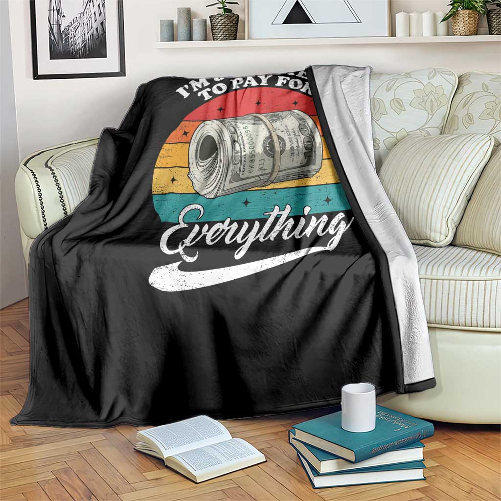 I'm Just Here to Pay for Everything Throw Blanket Funny Dad Grandpa Joke