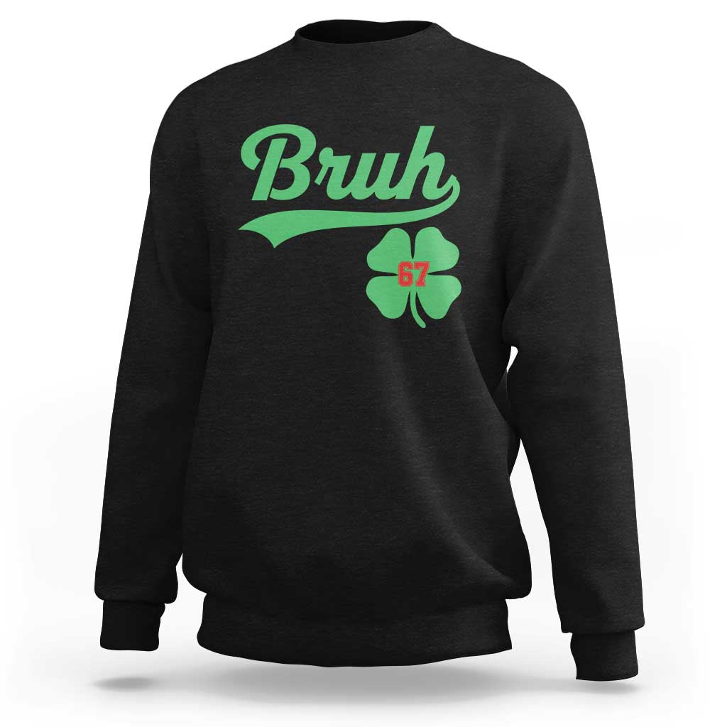67 Bruh St Patricks Day Sweatshirt Funny Six Seven Shamrock Meme