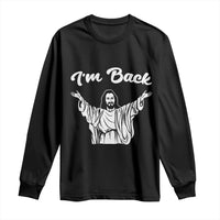 Funny Easter Jesus Meme Long Sleeve Shirt I'm Back