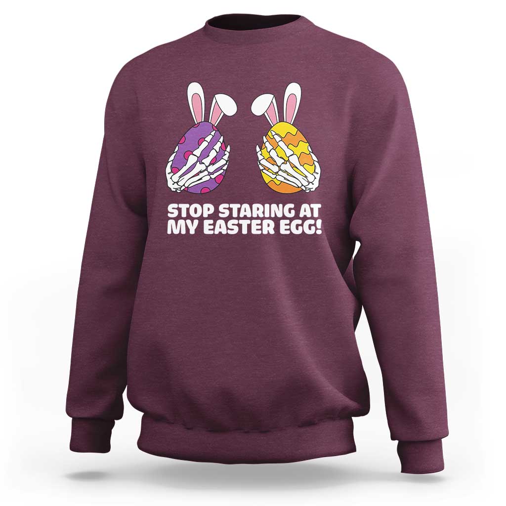 Stop Staring at My Easter Eggs Sweatshirt Funny Skeleton Bunny Easter
