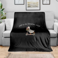 Silly Goose Librarian Throw Blanket Off To Do Librarian Stuff Book Lover Gift