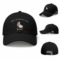 Silly Goose Librarian Baseball Cap Off To Do Librarian Stuff Book Lover Gift