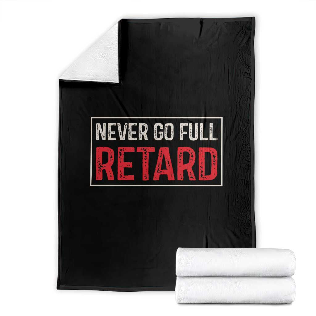 Never Go Full Retard Throw Blanket Funny Army Movie - Wonder Print Shop