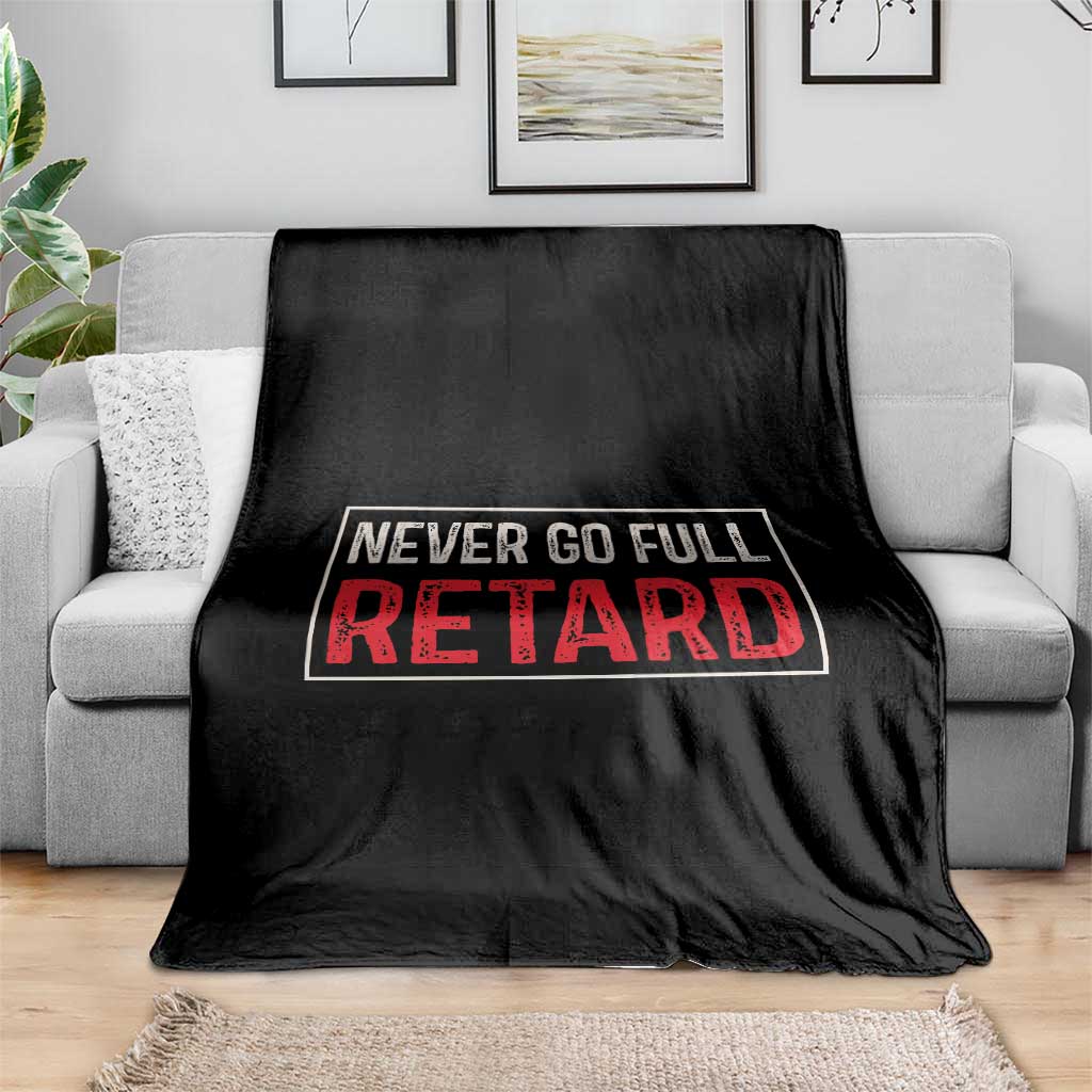Never Go Full Retard Throw Blanket Funny Army Movie - Wonder Print Shop