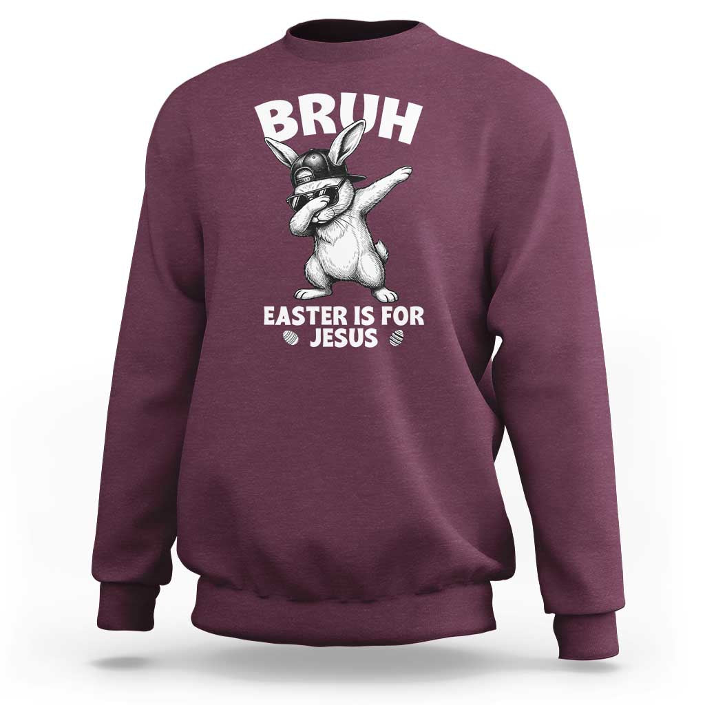 Christian Easter Bunny Sweatshirt Bruh Easter Is For Jesus