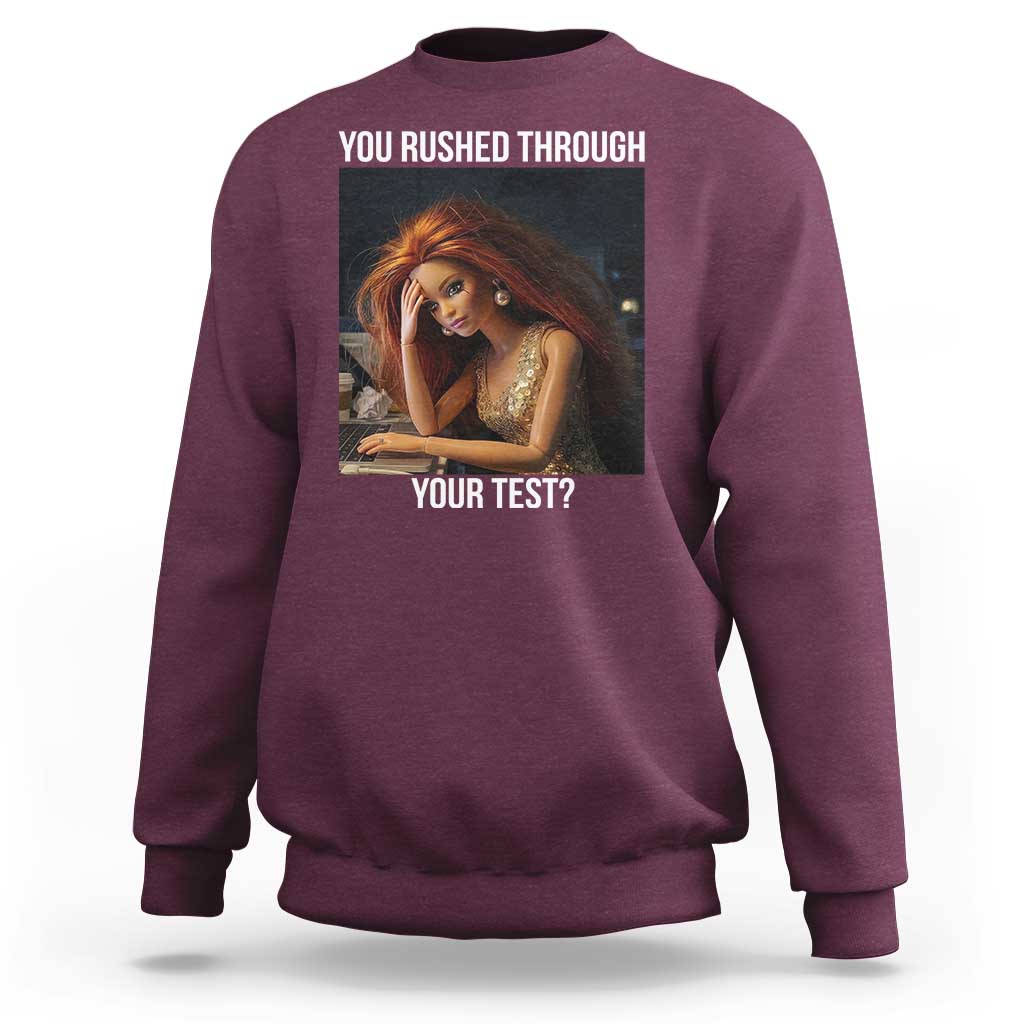 You Rushed Through Your Test Sweatshirt Funny Test Day Teacher Meme