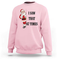 67 Six Seven Santa Christmas Meme Sweatshirt I Saw That - Wonder Print Shop