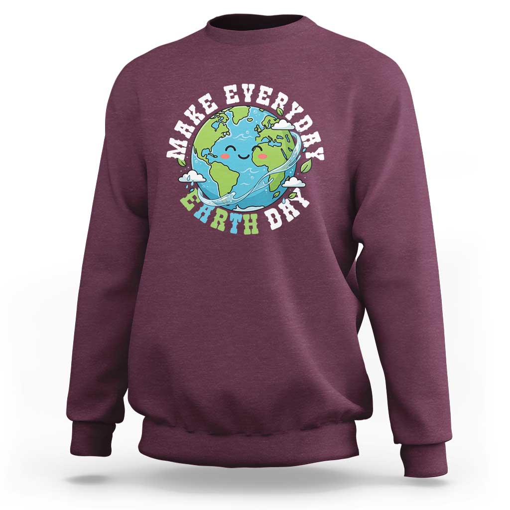 Funny Make Earth Day Every Day Sweatshirt Cute Environmental Awareness Earth Day