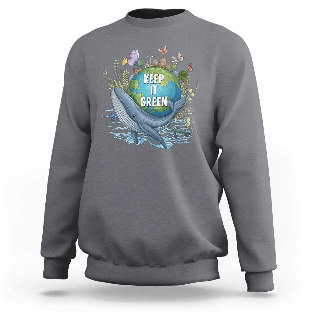 Keep It Green Earth Day Sweatshirt Eco-Friendly Nature Environmental Awareness