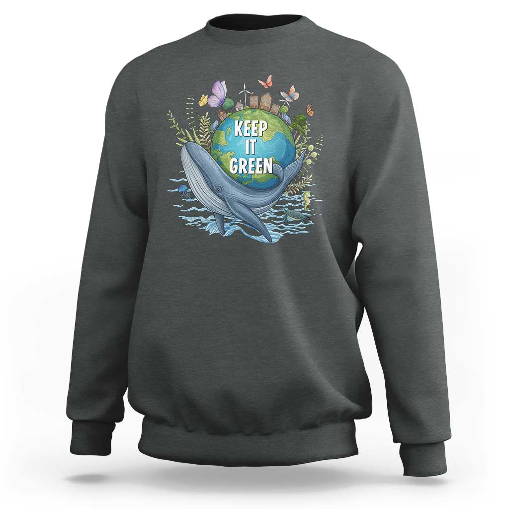 Keep It Green Earth Day Sweatshirt Eco-Friendly Nature Environmental Awareness