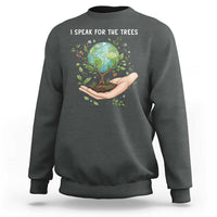 I Speak For The Trees Sweatshirt Earth Day Awareness