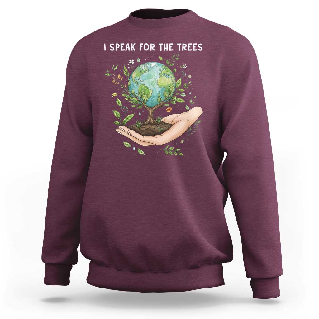 I Speak For The Trees Sweatshirt Earth Day Awareness