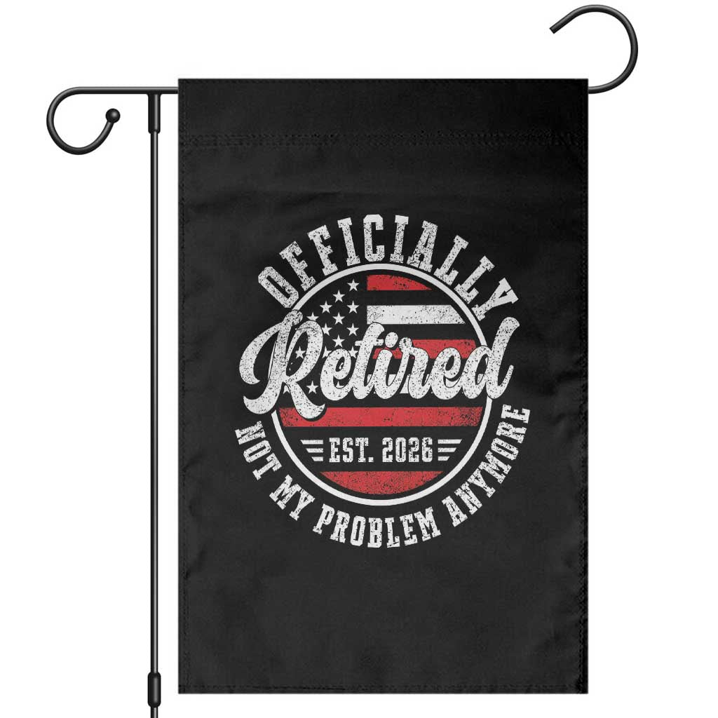 Retired 2026 Not My Problem Anymore US Flag Retirement Garden Flag