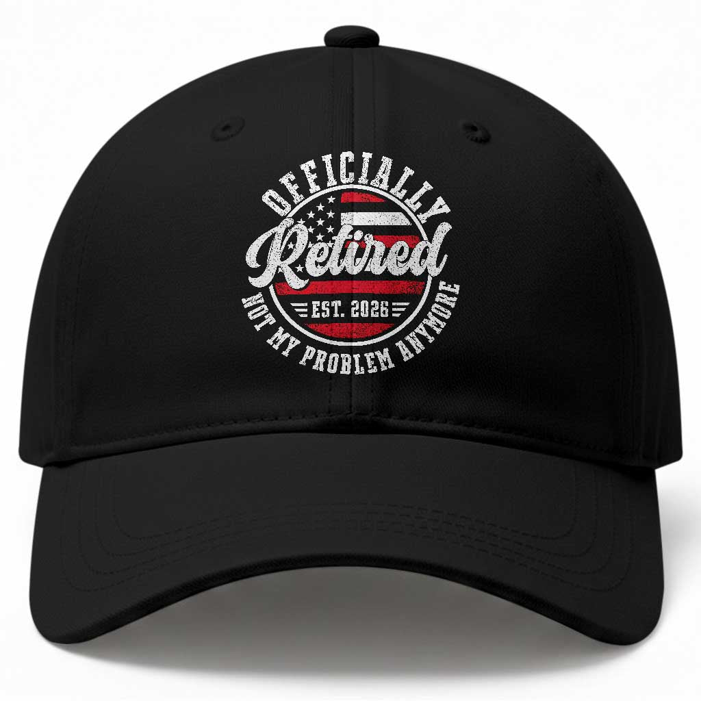 Retired 2026 Not My Problem Anymore US Flag Retirement Baseball Cap