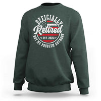 Retired 2026 Not My Problem Anymore US Flag Retirement Sweatshirt