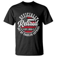 Retired 2026 Not My Problem Anymore US Flag Retirement T Shirt
