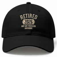 Retired 2026 Not My Problem Anymore Baseball Cap Funny Joke Humour