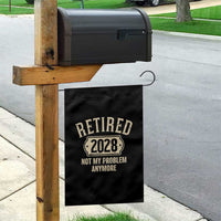 Retired 2028 Not My Problem Anymore Garden Flag Funny Joke Humour